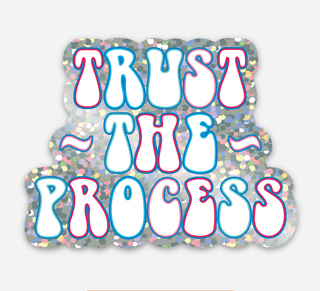 Trust the Process Sticker