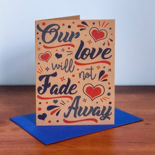 Our Love Will Not Fade Away Greeting Card
