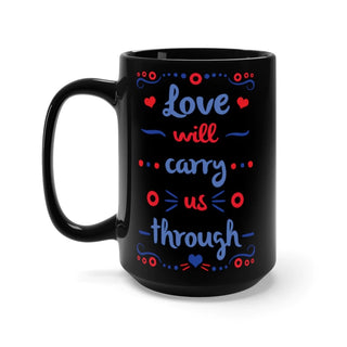 Love Will Carry Us Through Lyric 15oz Mug
