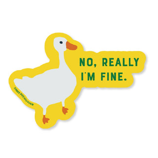 "No, Really I'm Fine" Goose Sticker