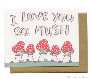 I Love You So MUSH Mushroom Greeting Card
